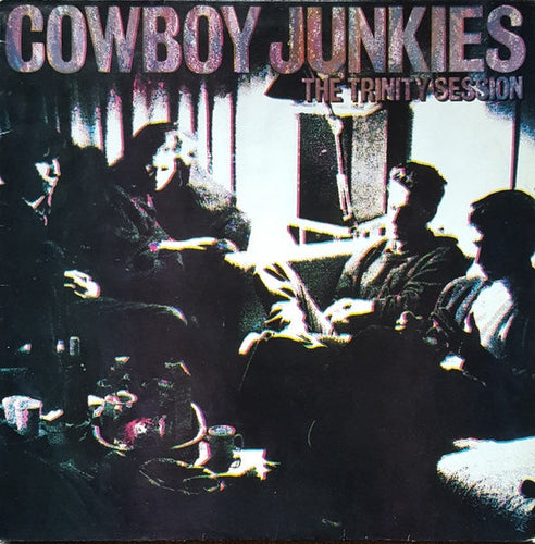 Cowboy Junkies - The Trinity Session - Super Hot Stamper (With Issues)