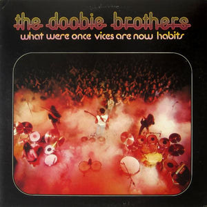 Doobie Brothers, The - What Were Once Vices Are Now Habits - Hot Stamper (Quiet Vinyl)