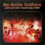 Doobie Brothers, The - What Were Once Vices Are Now Habits - Hot Stamper (Quiet Vinyl)