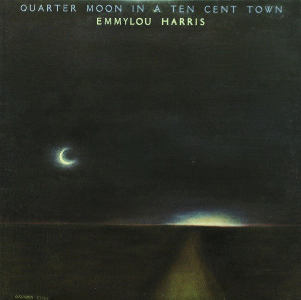 Harris, Emmylou - Quarter Moon in a Ten Cent Town - Nearly White Hot Stamper