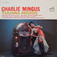 Mingus, Charles - Tijuana Moods - White Hot Stamper (With Issues) 999 3/2.5 _2411